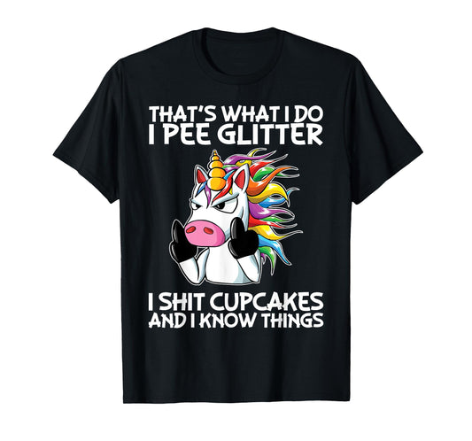 That's What I Do I Pee Glitter I Shit Cupcakes Unicorn T-Shirt