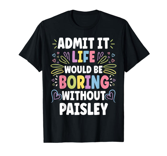 PAISLEY Personalized Name Funny Cute Custom PAISLEY Name T-Shirt