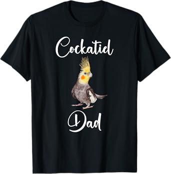 Funny Cockatiel Dad Shirt Humor Pet Cockatiel Owner T-Shirt