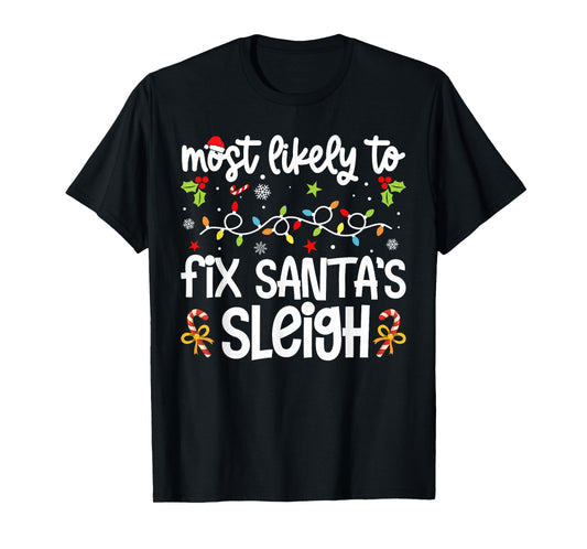 Family Christmas Most Likely to Fix Santa's Sleigh1 T-Shirt