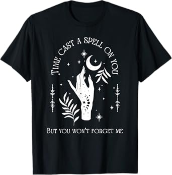 Time Cast A Spell On You But You Won't Forget Me T-Shirt