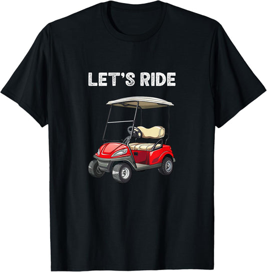Let's Ride Golf Cart Funny Golf T-Shirt