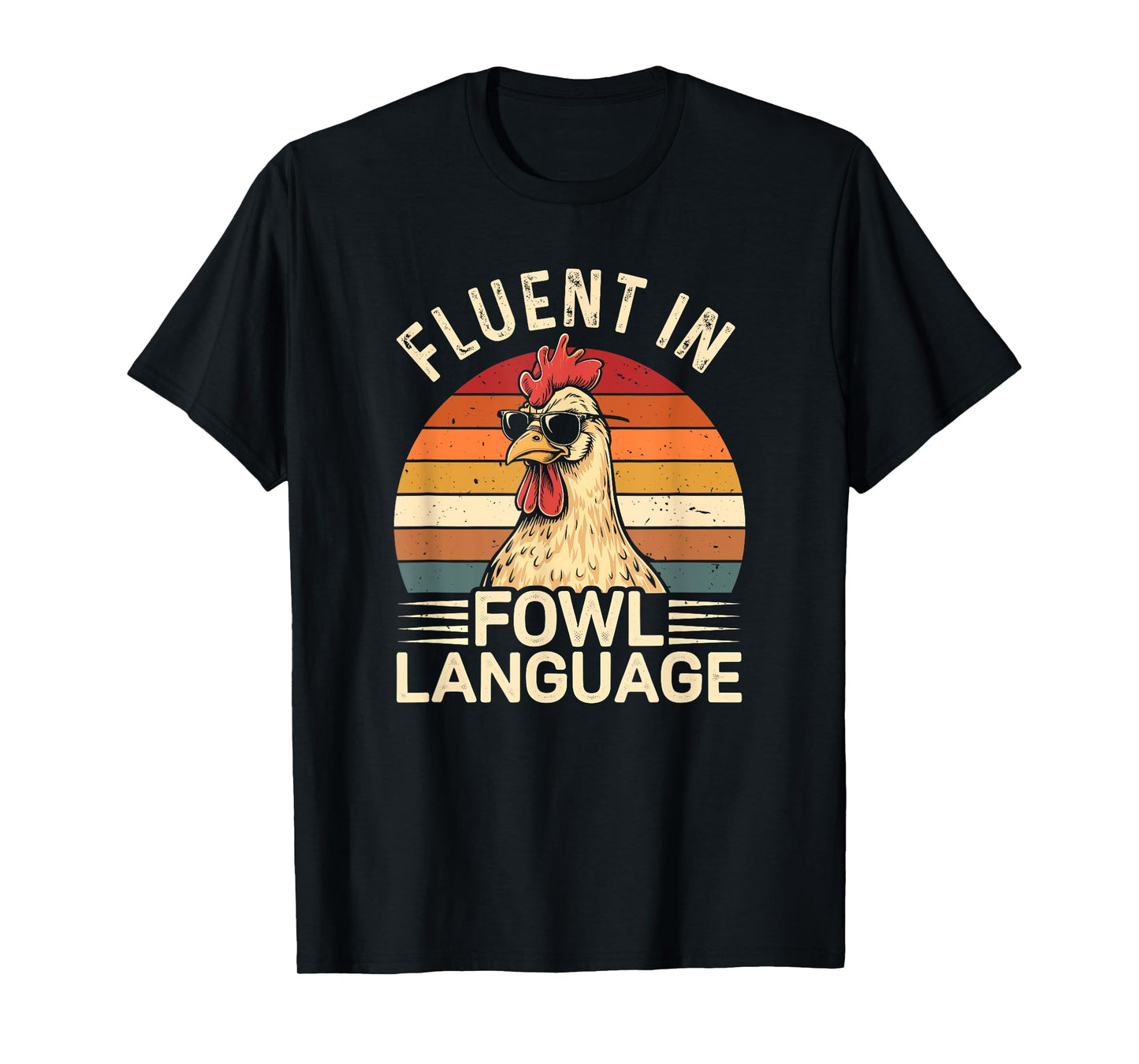 Fluent In Fowl Language Chicken T-Shirt