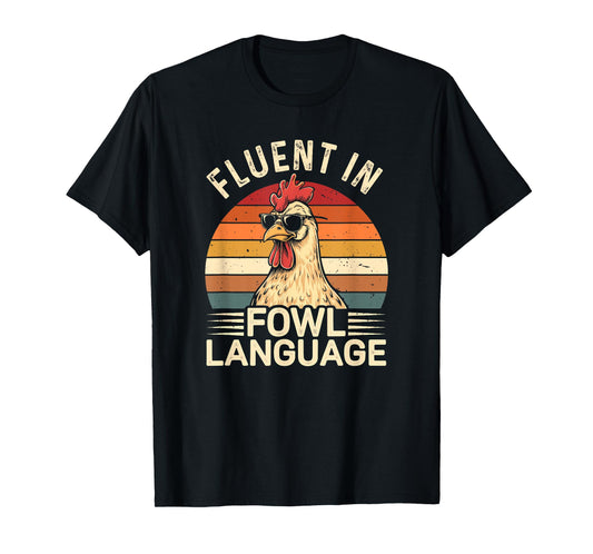 Fluent In Fowl Language Chicken T-Shirt