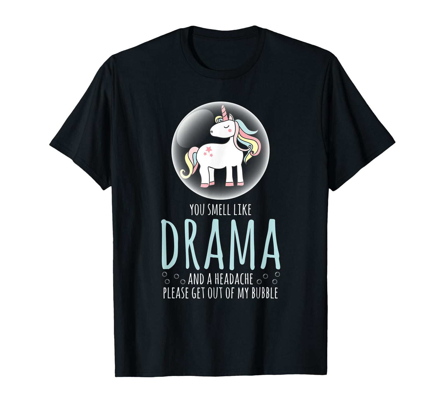 Sarcastic Shirt Smell Like Drama Get Out My Bubble Unicorn T-Shirt