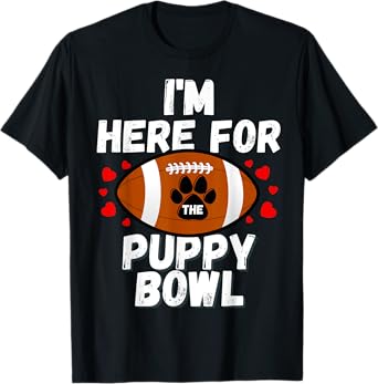 I'm Here For The Puppy Bowl Sunday Funny Dog Football Fan Men Women Girls Kids T-Shirt