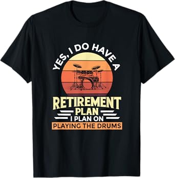 Retirement Plan Music Instrument Retiree Drummer T-Shirt