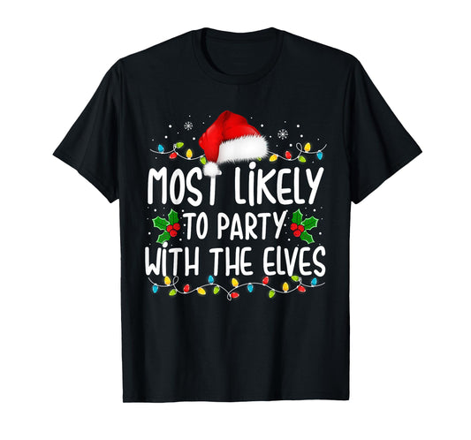 Funny Matching Christmas Most Likely To Party With The Elves T-Shirt