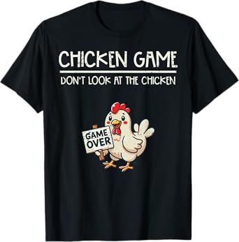 Chicken Game Do Not Look Funny Saying Kids Youth Men Women T-Shirt