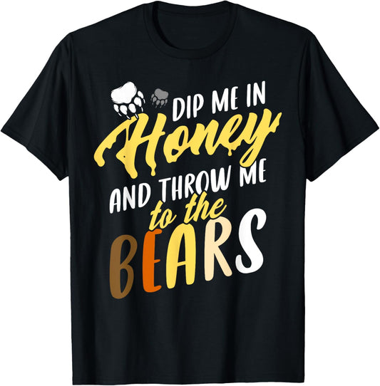 Dip My in Honey Funny Gay Men Bear Pride T-Shirt