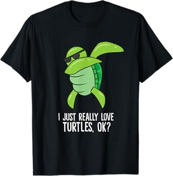 Dabbing Sea Turtle I Just Really Love Turtles Ok? T-Shirt