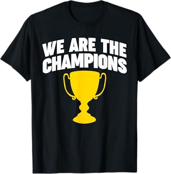 WE ARE THE CHAMPIONS T-Shirt