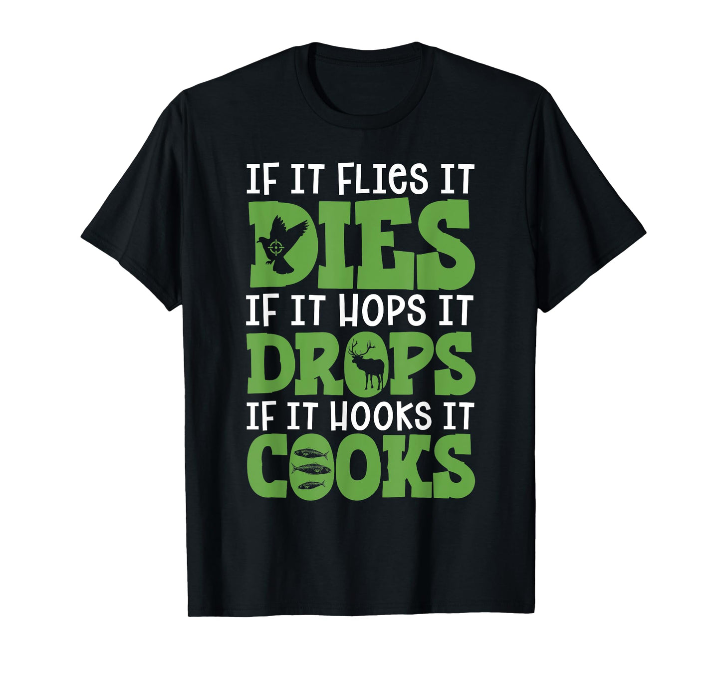 If It Flies It Dies If It Hops It Drops If It Hooks It Cooks T-Shirt