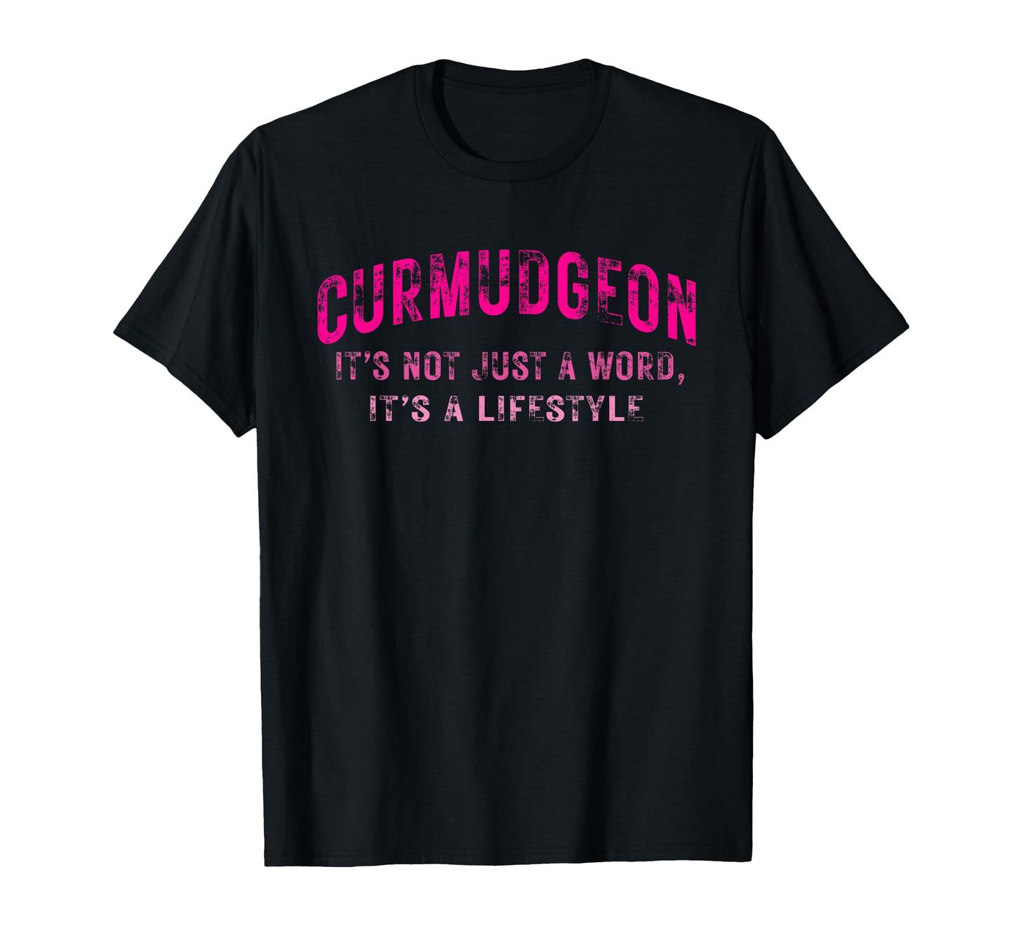 Curmudgeon It's Not Just A Word, It's A Lifestyle Funny T-Shirt
