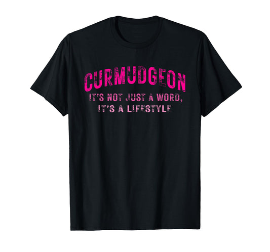 Curmudgeon It's Not Just A Word, It's A Lifestyle Funny T-Shirt