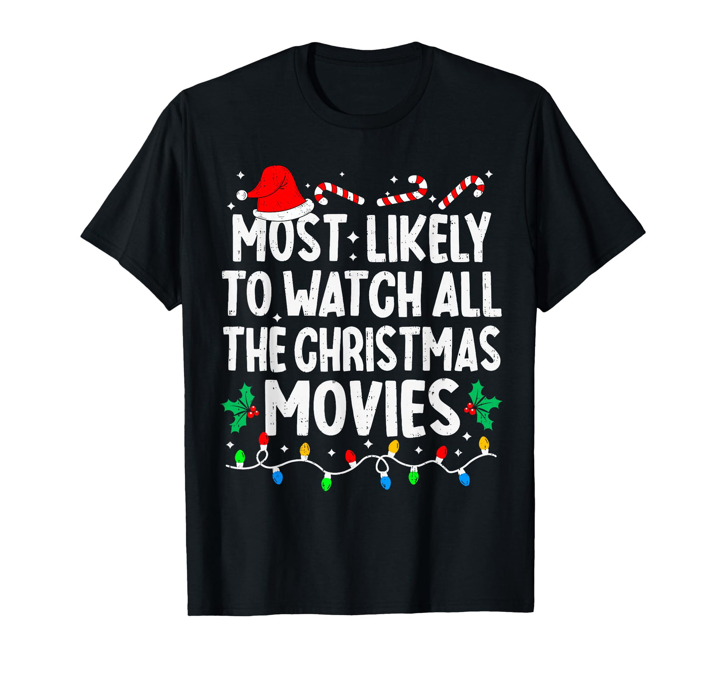 Most Likely Watch All The Christmas Movies Family Matching T-Shirt