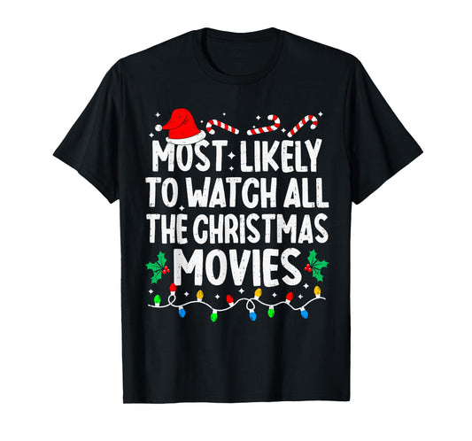 Most Likely Watch All The Christmas Movies Family Matching T-Shirt