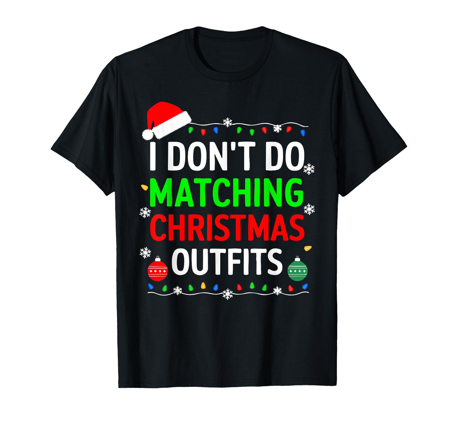 I Don't Do Matching Christmas Outfits Shirt Family Xmas T-Shirt
