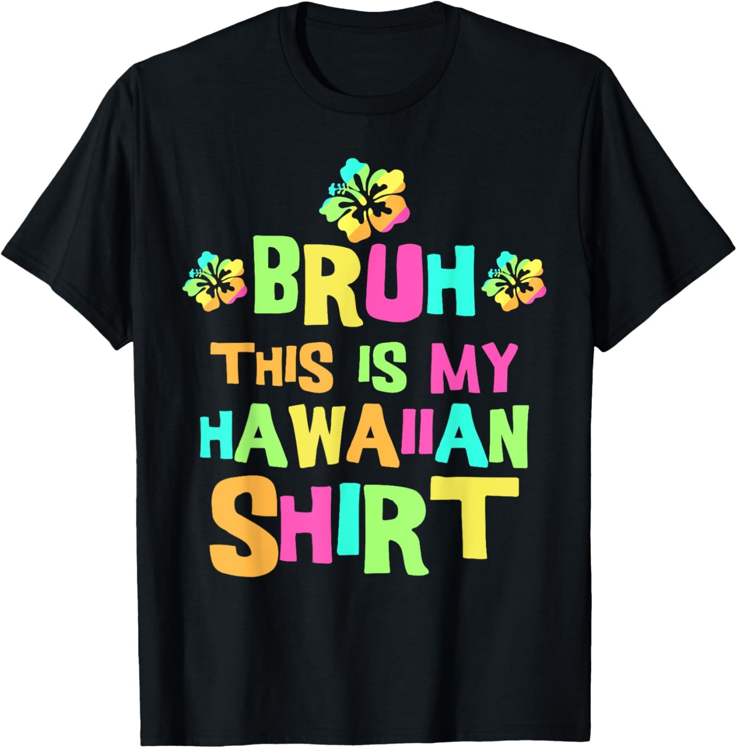Bruh This Is My Hawaiian Shirt | Tropical Luau Costume Party T-Shirt