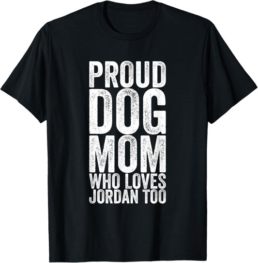 Proud Dog Mom Who Loves Jordan Too T-Shirt