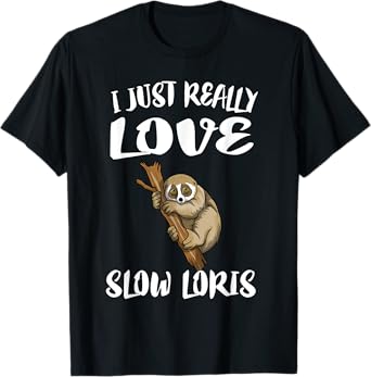 I Just Really Love Slow Loris Gift T-Shirt