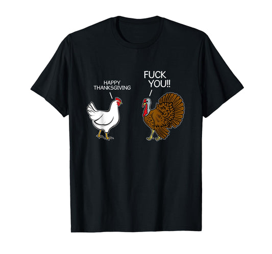 Fuck You Chicken Turkey Month Joke Humor Funny Thanksgiving T-Shirt