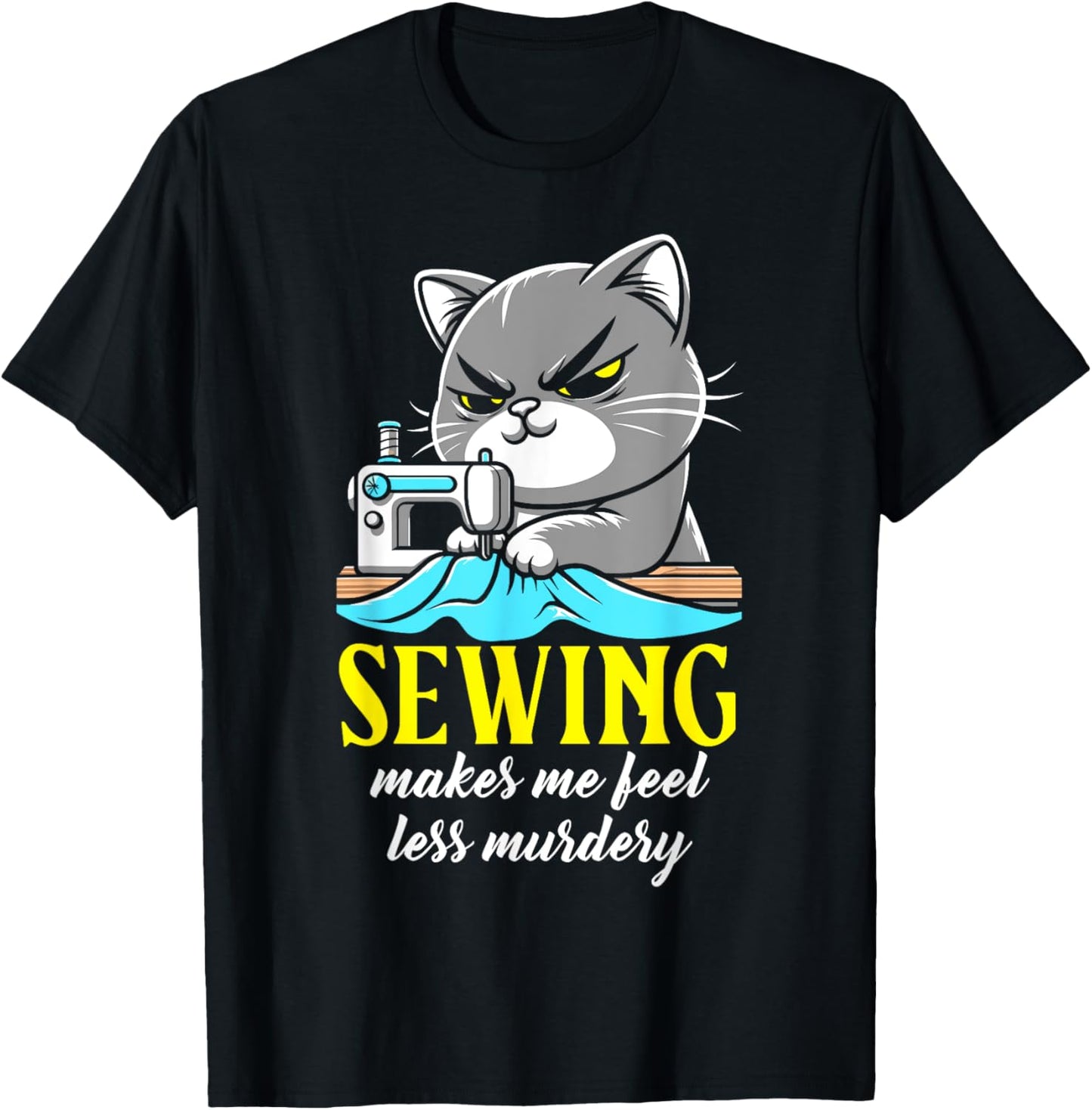 Funny Sewing for women sewing makes me feel less Murdery cat T-Shirt