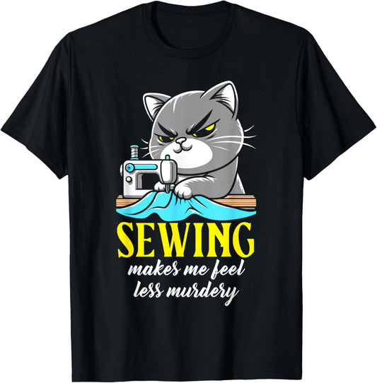 Funny Sewing for women sewing makes me feel less Murdery cat T-Shirt