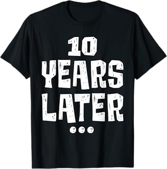 ten Years Later Funny 10 Year Old 10th Birthday Party T-Shirt