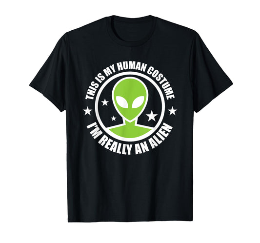 This Is My Human Costume I'm Really An Alien Halloween Party T-Shirt