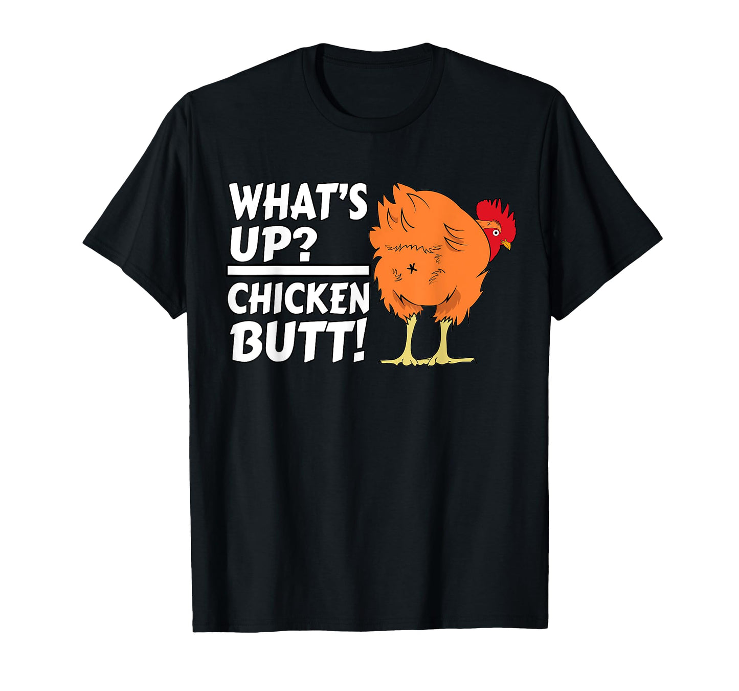 What's Up? Chicken Butt! - Funny Chicken Joke Chicken Owner T-Shirt