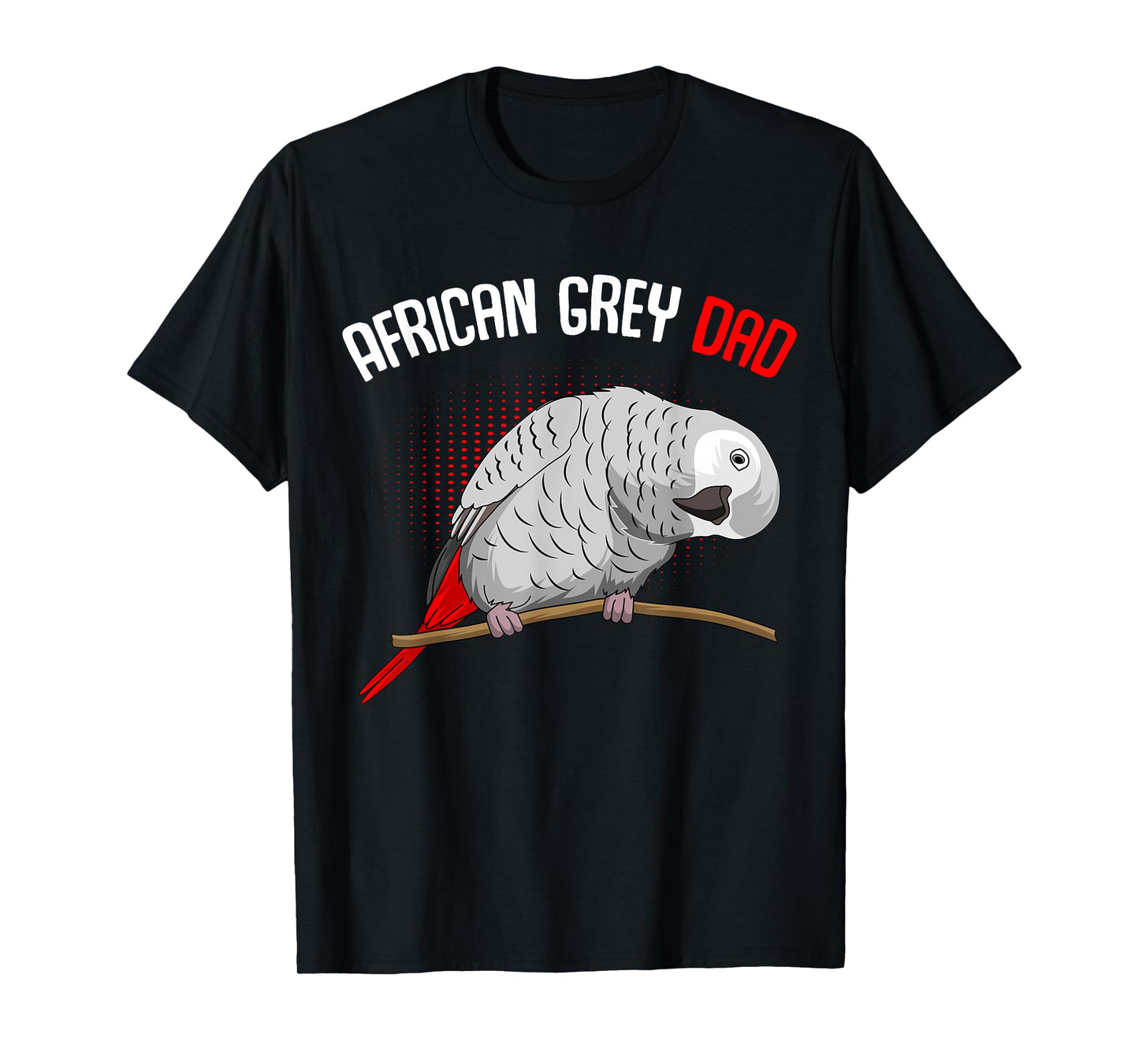 Cute Bird Lover Tees & Gift Ideas African Grey Parrot Dad Funny Men T-Shirt