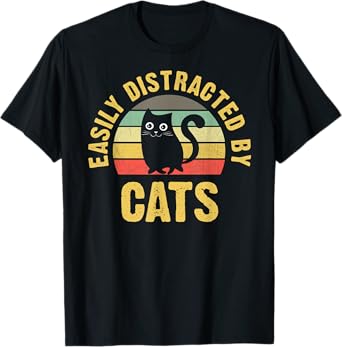 Funny Cat theme for Cats Lover Easily Distracted By Cats Men Women Girls Kids T-Shirt