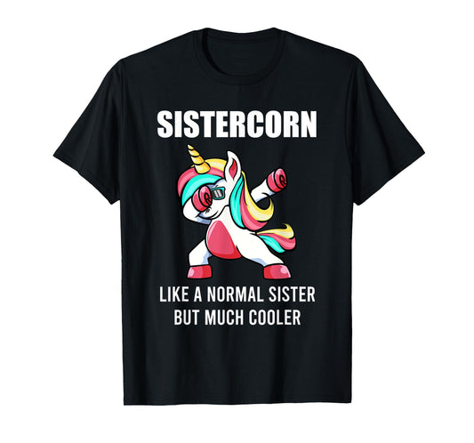 Funny Sister Unicorn Sistercorn Tee Dab Birthday Womens Gift T-Shirt
