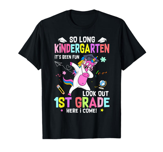 So Long Kindergarten Its Been Fun Look Out 1st Grade Unicorn T-Shirt