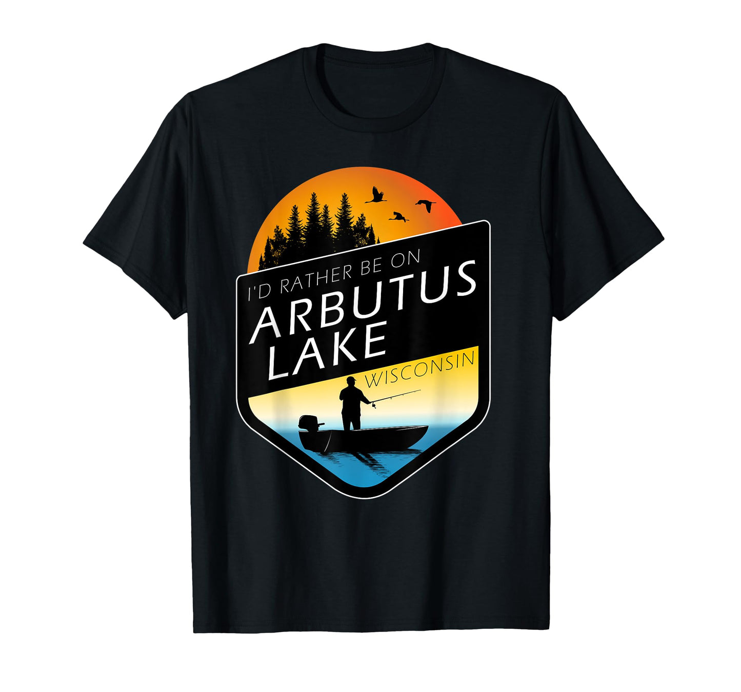 I'd Rather Be On Arbutus Lake Wisconsin Sunset Fishing T-Shirt