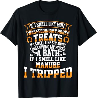 If I Smell Like Mint I Was Feeding My Horse Treats T-shirt T-Shirt