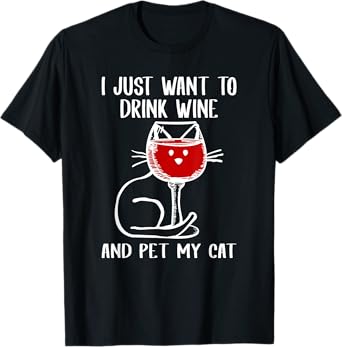 I Just Want To Drink Wine And Pet My Cat Cats Lover T-Shirt for Men Women