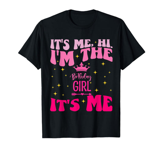 Its Me Hi I'm The Birthday Girl Its Me Birthday Party Girls T-Shirt