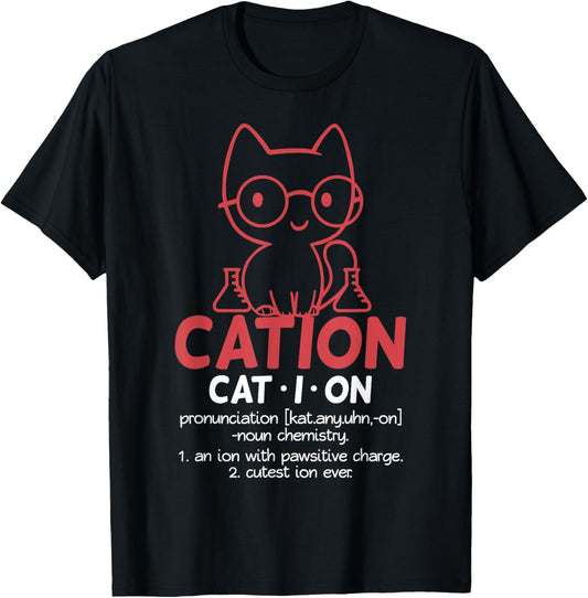 Chemistry Chemist Cation Definition Cat Funny Gift T-Shirt