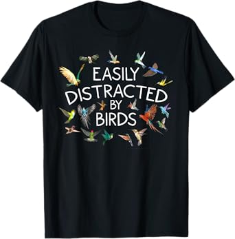 Funny Easily Distracted By Birds Cool Bird Gift Men Women T-Shirt