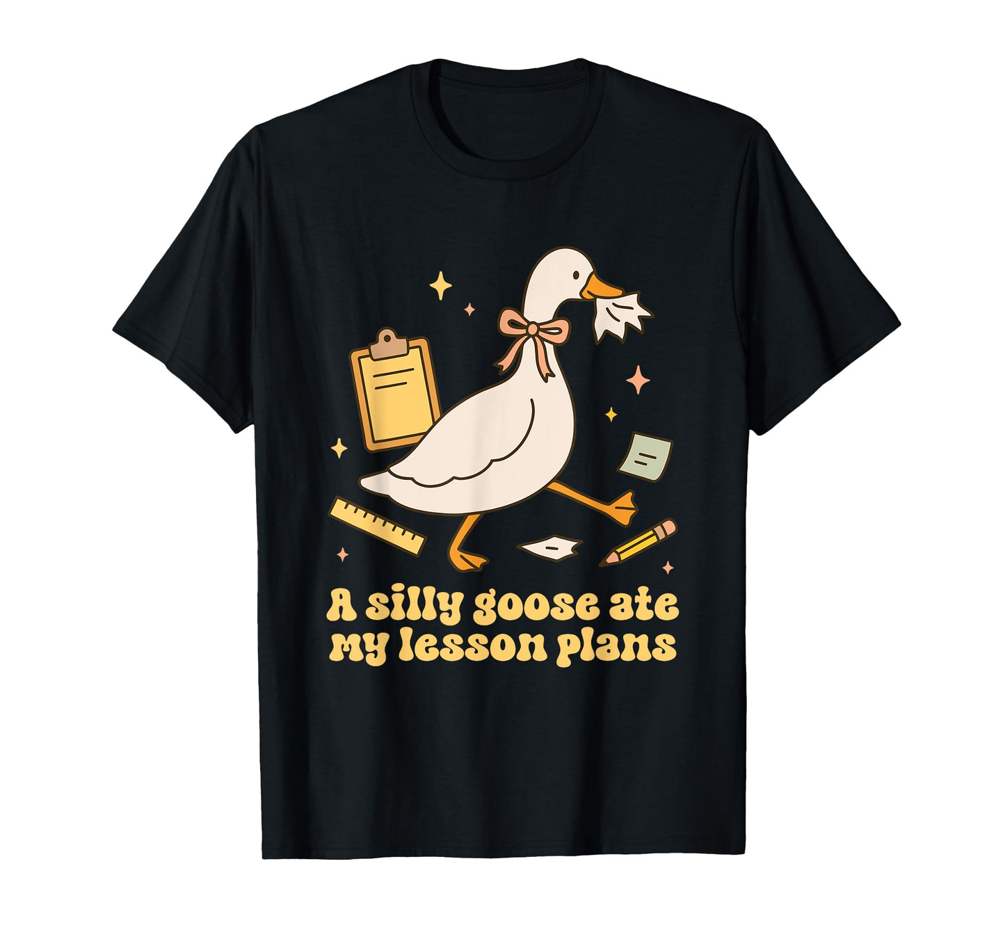 A Silly Goose Ate My Lesson Plan Goose Teacher Design T-Shirt