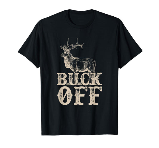 Buck Off T Shirt - Funny Offensive Novelty Tee T-Shirt