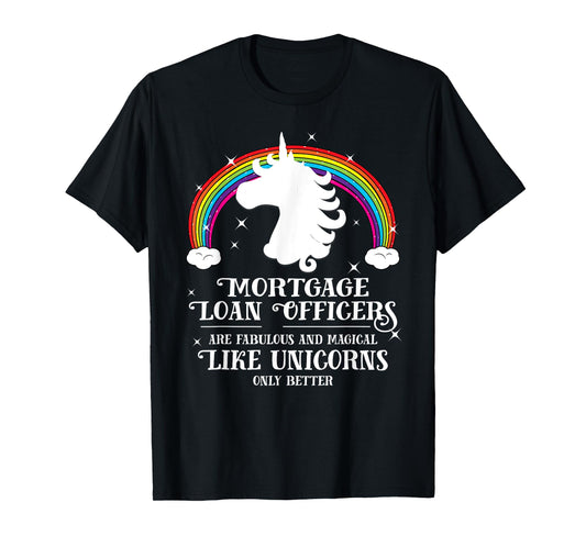 Mortgage Loan Officers Magical Unicorns Funny Tshirt Gift T-Shirt