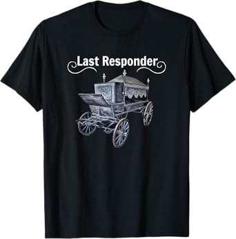 Mortician Last Responder Hearse Driver T Shirt T-Shirt