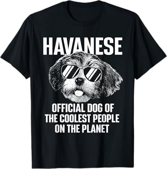 Havanese Official Dog of the Coolest People - Havanezer T-Shirt for Men Women Kids