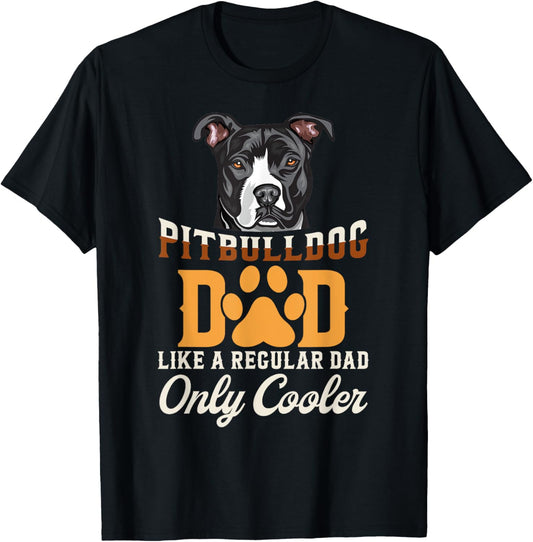 Pitbull Dog Dad Like A Regular Dad Only Cooler Father's Day T-Shirt