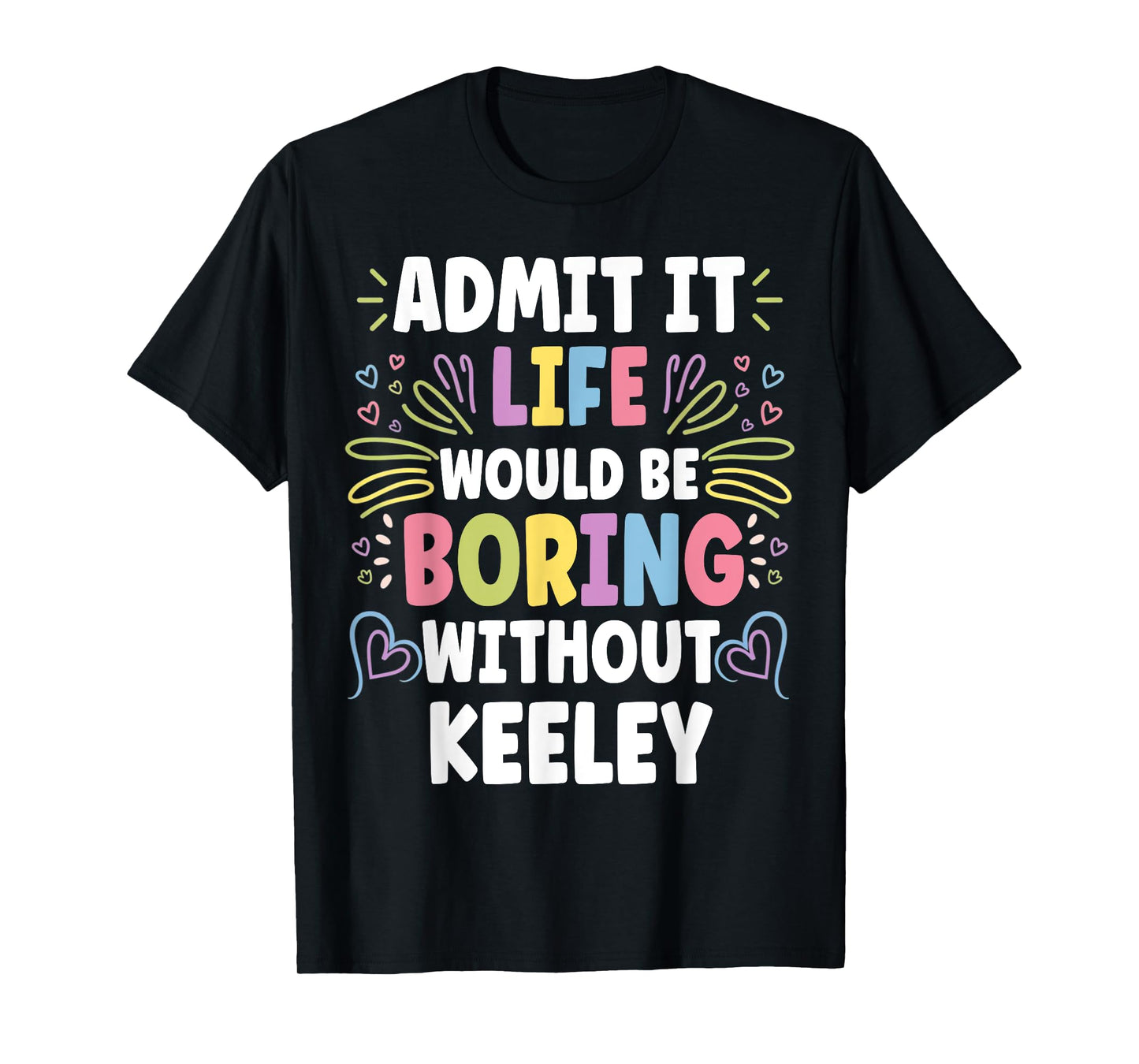 KEELEY Personalized Name Funny Cute Custom KEELEY Name T-Shirt