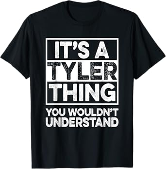 It's A TYLER Thing You Wouldn't Understand Shirt TYLER Funny T-Shirt