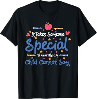 It Takes Someone Special To Hear What A Child Cannot Say T-Shirt
